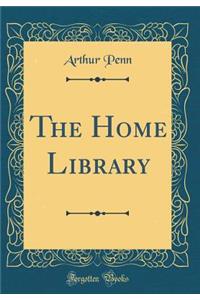 The Home Library (Classic Reprint)