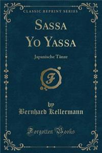 Sassa Yo Yassa: Japanische TÃ¤nze (Classic Reprint)