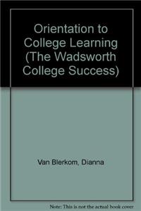 Orientation to College Learning (The Wadsworth College Success)