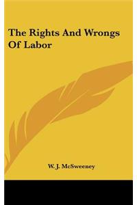 The Rights And Wrongs Of Labor
