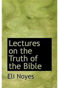 Lectures on the Truth of the Bible