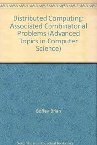 Distributed Computing: Associated Combinatorial Problems (Advanced Topics in Computer Science)
