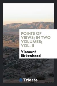 POINTS OF VIEWS; IN TWO VOLUMES; VOL. II