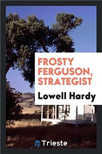 Frosty Ferguson, Strategist