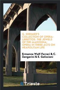 The Jewels of the Madonna: Opera in Three Acts on Neapolitan Life