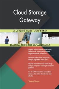 Cloud Storage Gateway A Complete Guide - 2019 Edition