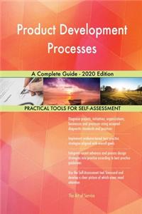 Product Development Processes A Complete Guide - 2020 Edition