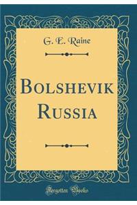 Bolshevik Russia (Classic Reprint)