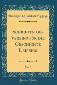 Schriften Des Vereins FÃ¼r Die Geschichte Leipzigs, Vol. 7 (Classic Reprint)
