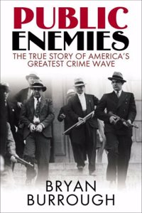 Public Enemies : The True Story Of Americas Greatest Crime Wave