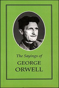Sayings of George Orwell