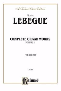 LEBEGUE ORGAN WORKS VOL 1 ORGAN