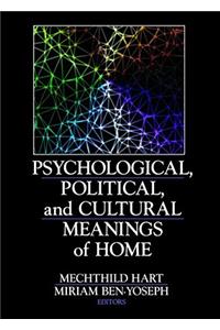 Psychological, Political, and Cultural Meanings of Home