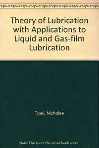 Theory of Lubrication with Applications to Liquid and Gas-Film Lubrication