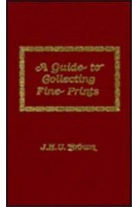 A Guide to Collecting Fine Prints