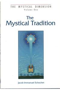 The Mystical Tradition: Insights Into the Nature of the Mystical Tradition in Judaism