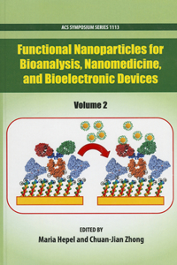 Functional Nanoparticles for Bioanalysis, Nanomedicine, and Bioelectronic Devices, Volume 2
