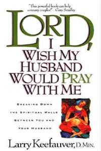 Lord, I Wish My Husband Would Pray with ME