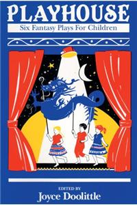Playhouse: Six Fantasy Plays for Children