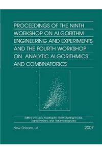 Proceedings of the Ninth Workshop on Algorithm Engineering and Experiments and the Fourth Workshop on Analytic Algorithms and Combinatorics