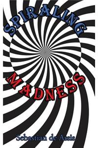 Spiraling Madness