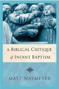 Biblical Critique of Infant Baptism