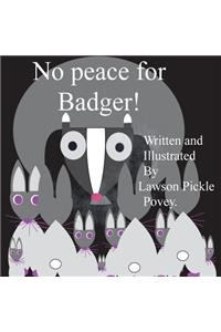 No Peace For Badger!