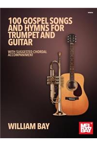 100 Gospel Songs and Hymns for Trumpet and Guitar