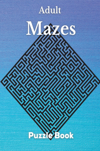 Adult Mazes Puzzle Book