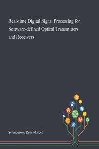 Real-time Digital Signal Processing for Software-defined Optical Transmitters and Receivers