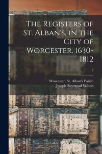 Registers of St. Alban's, in the City of Worcester. 1630-1812; 2