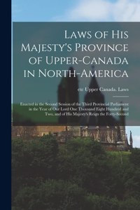 Laws of His Majesty's Province of Upper-Canada in North-America [microform]