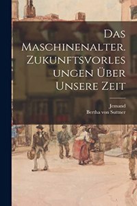 Maschinenalter. Zukunftsvorlesungen über unsere Zeit