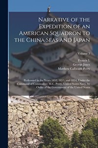 Narrative of the Expedition of an American Squadron to the China Seas and Japan