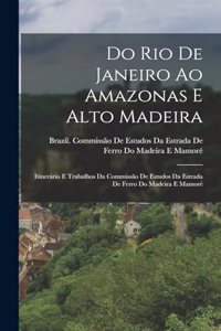 Do Rio De Janeiro Ao Amazonas E Alto Madeira