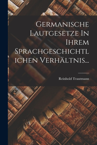 Germanische Lautgesetze In Ihrem Sprachgeschichtlichen Verhältnis...