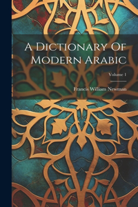 Dictionary Of Modern Arabic; Volume 1