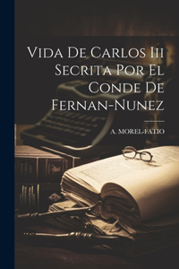 Vida De Carlos Iii Secrita Por El Conde De Fernan-nunez