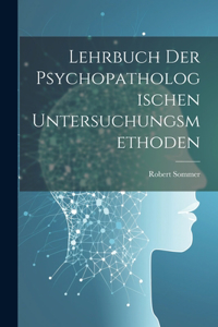 Lehrbuch Der Psychopathologischen Untersuchungsmethoden