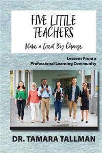 Five Little Teachers Make a Great Big Change