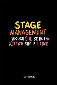Stage Management Though She Be But Little, She Is Fierce.