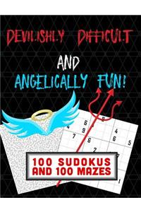 Devilishly Difficult and Angelically Fun! 100 Sudokus and 100 Mazes