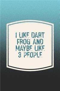 I Like Dart Frog & Like 3 People