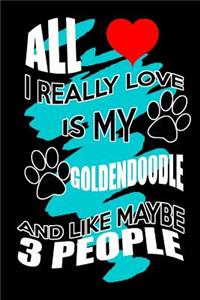 All I Really Love Is My Goldendoodle And Like Maybe 3 People