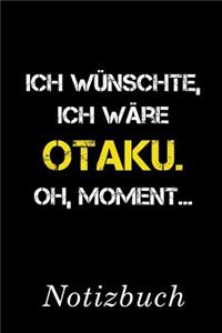Ich Wünschte Ich Wäre Otaku Oh Moment Notizbuch