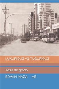 Luxurious Vs Tugurious