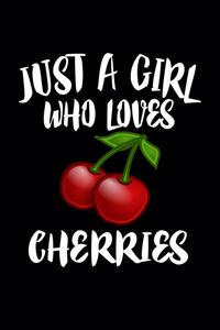 Just A Girl Who Loves Cherries