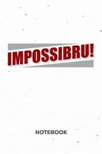 Impossibru! NOTEBOOK