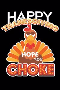 Happy Thanksgiving I Hope You Choke
