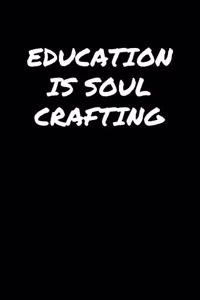 Education Is Soul Crafting�